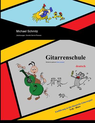 Gitarrenschule: Einf?hrung in das klassische Gitarrespiel - Persona, Vicenta Garc?a (Illustrator), and Schmitz, Michael