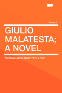 Giulio Malatesta; A Novel Volume 1