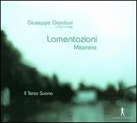 Giuseppe Giordani: Lamentazioni; Miserere - Furio Zanasi (bass); Gian Paolo Fagotto (tenor); Il Terzo Suono; Jeffrey Gall (counter tenor); Marinella Pennicchi (soprano)