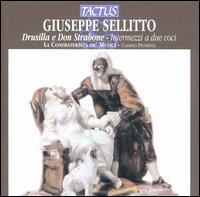 Giuseppe Sellitto: Drusilla e Don Strabone - Angelo de Leonardis (baritone); Antonella Tatulli (soprano); Confraternita de' Musici; Cosimo Prontera (cembalo)