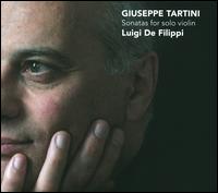 Giuseppe Tartini: Sonatas for Solo Violin - Luigi de Filippi (violin)