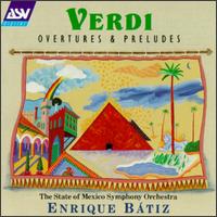 Giuseppe Verdi: Overtures and Preludes - Andrew Balio (trumpet); State of Mexico Symphony Orchestra; Enrique Btiz (conductor)