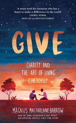 Give: Charity and the Art of Living Generously - MacFarlane-Barrow, Magnus