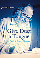 Give Dust a Tongue: A Faith & Poetry Memoir