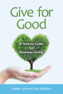 Give for Good: A How-To Guide for Business Giving
