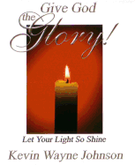 Give God the Glory! Series - Let Your Light So Shine: Let Your Light So Shine