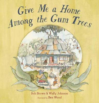 Give Me a Home Among the Gum Trees - Brown, Bob, and Johnson, Wally