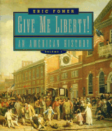 Give Me Liberty!: An American History; To 1877