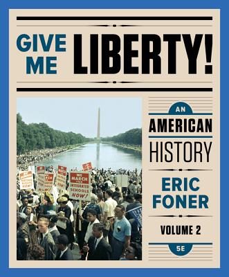 Give Me Liberty!: An American History - Foner, Eric