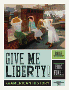 Give Me Liberty!, Volume 2: An American History: From 1865