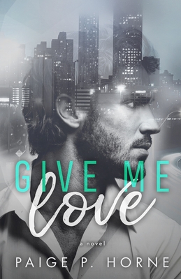 Give Me Love - Horne, Paige P