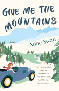 Give Me The Mountains: the mostly true story of growing up and doing the Season as a debutante
