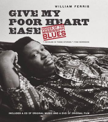 Give My Poor Heart Ease: Voices of the Mississippi Blues - Ferris, William