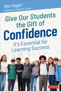 Give Our Students the Gift of Confidence: It s Essential for Learning Success
