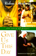 Give Us This Day: The Story of Prayer