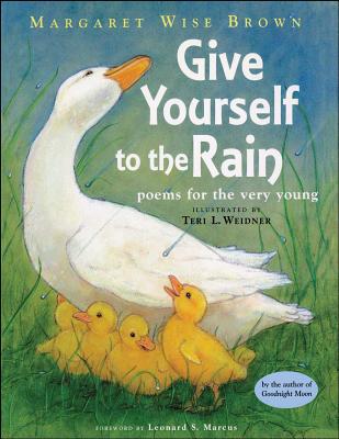 Give Yourself to the Rain: Poems for the Very Young - Brown, Margaret Wise