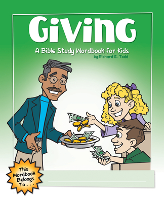 Giving: A Bible Study Wordbook for Kids - Todd, Richard E
