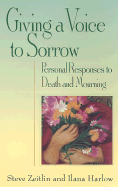 Giving a Voice to Sorrow: Personal Responses to Death and Mourning