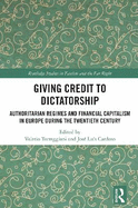 Giving Credit to Dictatorship: Authoritarian Regimes and Financial Capitalism in Europe During the Twentieth Century