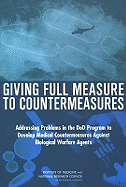 Giving Full Measure to Countermeasures: Addressing Problems in the Dod Program to Develop Medical Countermeasures Against Biological Warfare Agents