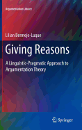 Giving Reasons: A Linguistic-Pragmatic Approach to Argumentation Theory