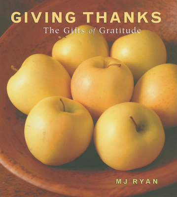 Giving Thanks: The Gifts of Gratitude - Ryan, M J