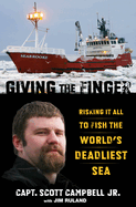 Giving the Finger*: Risking It All to Fish the World's Deadliest Sea