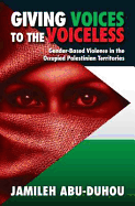Giving Voices to the Voiceless: Gender-based Violence in the Occupied Palestinian Territories