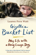 Gizelle's Bucket List: My Life With A Very Large Dog