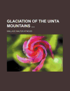 Glaciation of the Uinta Mountains