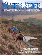 Glacier's Secrets, Volume 1: Beyond the Roads and Above the Clouds
