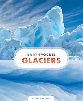 Glaciers - Gilbert, Sara, Ms.
