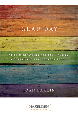 Glad Day: Daily Affirmations for Gay, Lesbian, Bisexual, and Transgender People - Larkin, Joan