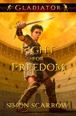 Gladiator Fight for Freedom - Scarrow, Simon