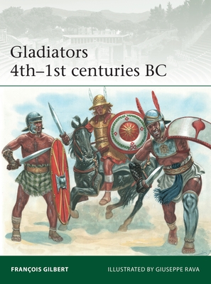 Gladiators 4th-1st Centuries BC - Gilbert, Franois