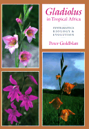 Gladiolus in Tropical Africa: Systematics, Biology and Evolution - Goldblatt, Peter