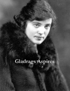 Gladrags Aspires: Gladys Maudie Gregory Hall