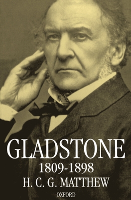 Gladstone: 1809-1898 - Matthew, H C G