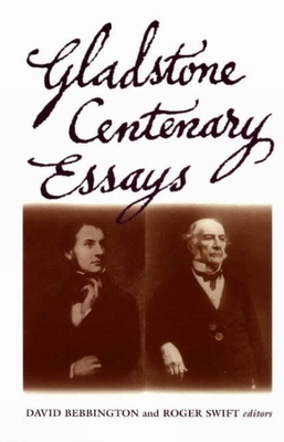 Gladstone Centenary Essays - Bebbington, David, Ph.D. (Editor), and Swift, Roger (Editor)