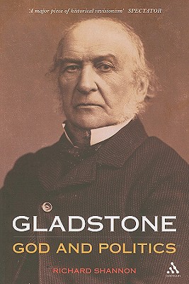 Gladstone: God and Politics - Shannon, Richard