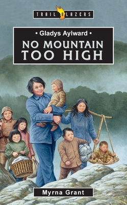 Gladys Aylward: No Mountain Too High - Grant, Myrna