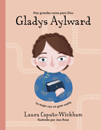 Gladys Aylward: Una Nia Pequea Con Un Sueo Inmenso
