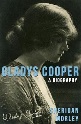 Gladys Cooper: A Biography - Morley, Sheridan