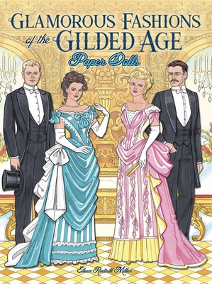Glamorous Fashions of the Gilded Age Paper Dolls - Miller, Eileen Rudisill