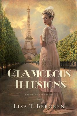 Glamorous Illusions - Bergren, Lisa T