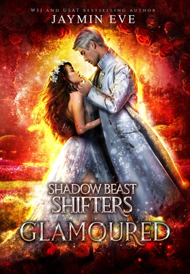 Glamoured: Shadow Beast Shifters Book 6 - Eve, Jaymin