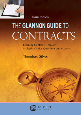 Glannon Guide to Contracts: Learning Contracts Through Multiple-Choice Questions and Analysis - Silver, Theodore, and Hochberg, Stephen