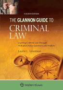 Glannon Guide to Criminal Law: Learning Criminal Law Through Multiple-Choice Questions and Analysis