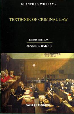 Glanville Williams Textbook of Criminal Law - Baker, Dr Dennis