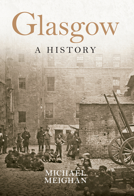 Glasgow A History - Meighan, Michael